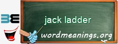 WordMeaning blackboard for jack ladder